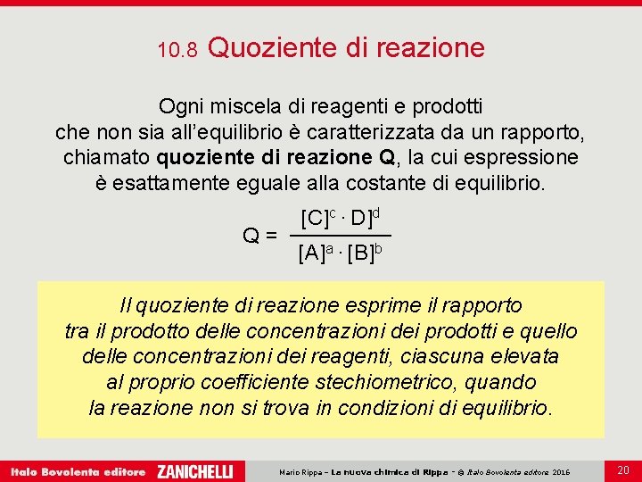 10. 8 Quoziente di reazione Ogni miscela di reagenti e prodotti che non sia 10. 8 Quoziente di reazione Ogni miscela di reagenti e prodotti che non sia