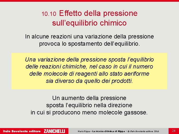 Effetto della pressione sull’equilibrio chimico 10. 10 In alcune reazioni una variazione della pressione Effetto della pressione sull’equilibrio chimico 10. 10 In alcune reazioni una variazione della pressione