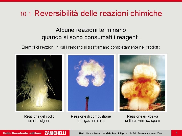 10. 1 Reversibilità delle reazioni chimiche Alcune reazioni terminano quando si sono consumati i 10. 1 Reversibilità delle reazioni chimiche Alcune reazioni terminano quando si sono consumati i