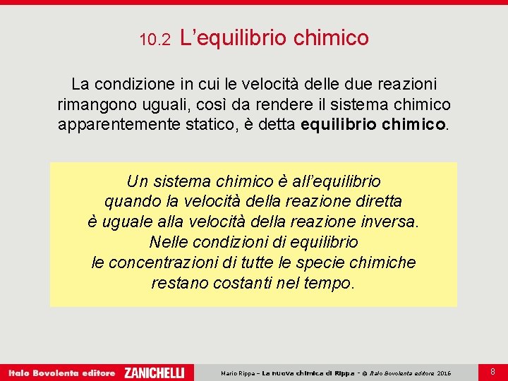 10. 2 L’equilibrio chimico La condizione in cui le velocità delle due reazioni rimangono 10. 2 L’equilibrio chimico La condizione in cui le velocità delle due reazioni rimangono