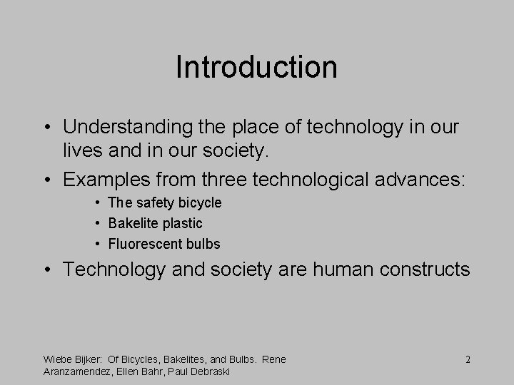 Introduction • Understanding the place of technology in our lives and in our society.