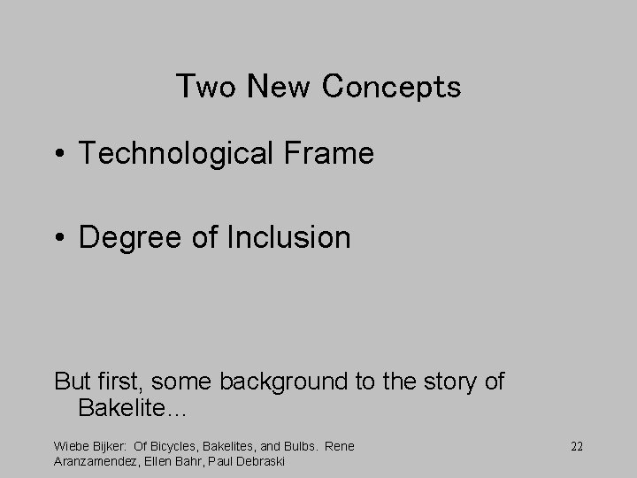 Two New Concepts • Technological Frame • Degree of Inclusion But first, some background