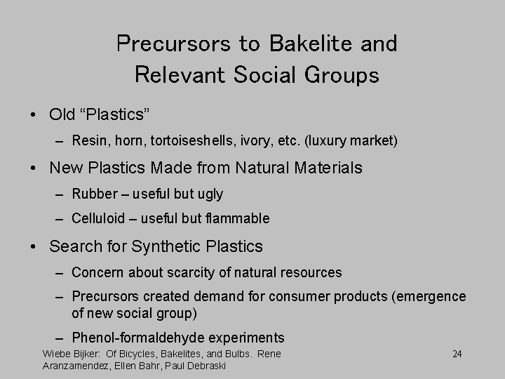 Precursors to Bakelite and Relevant Social Groups • Old “Plastics” – Resin, horn, tortoiseshells,