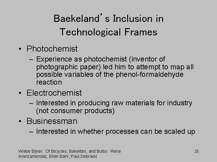 Baekeland’s Inclusion in Technological Frames • Photochemist – Experience as photochemist (inventor of photographic