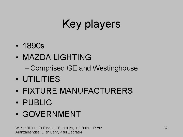 Key players • 1890 s • MAZDA LIGHTING – Comprised GE and Westinghouse •