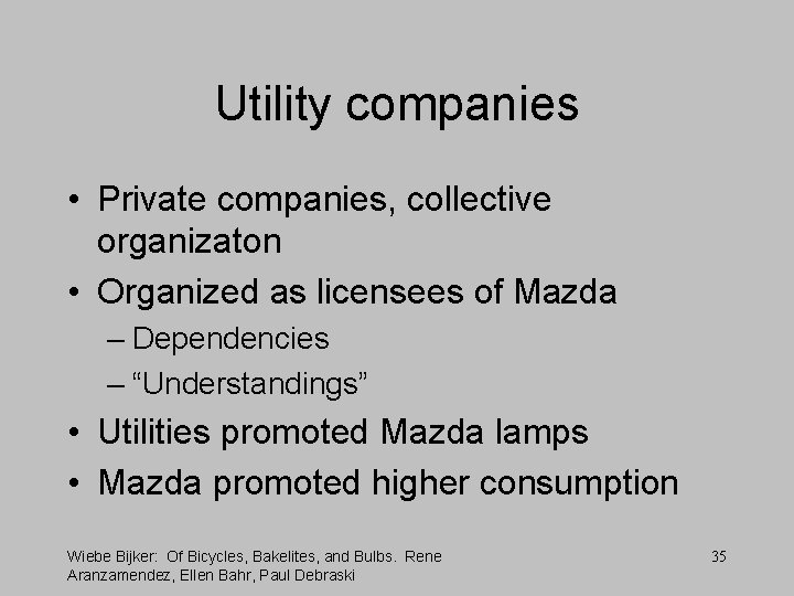 Utility companies • Private companies, collective organizaton • Organized as licensees of Mazda –