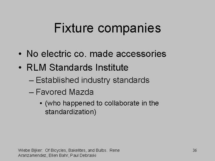 Fixture companies • No electric co. made accessories • RLM Standards Institute – Established