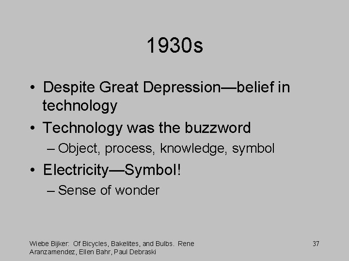 1930 s • Despite Great Depression—belief in technology • Technology was the buzzword –