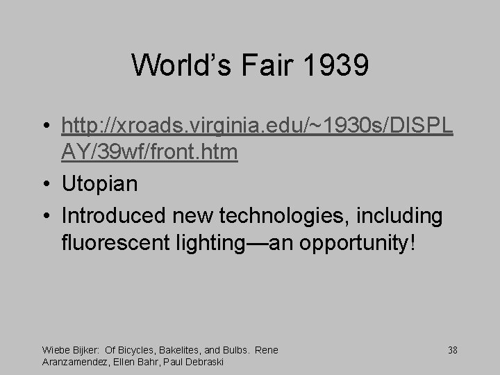 World’s Fair 1939 • http: //xroads. virginia. edu/~1930 s/DISPL AY/39 wf/front. htm • Utopian