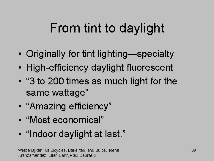 From tint to daylight • Originally for tint lighting—specialty • High-efficiency daylight fluorescent •