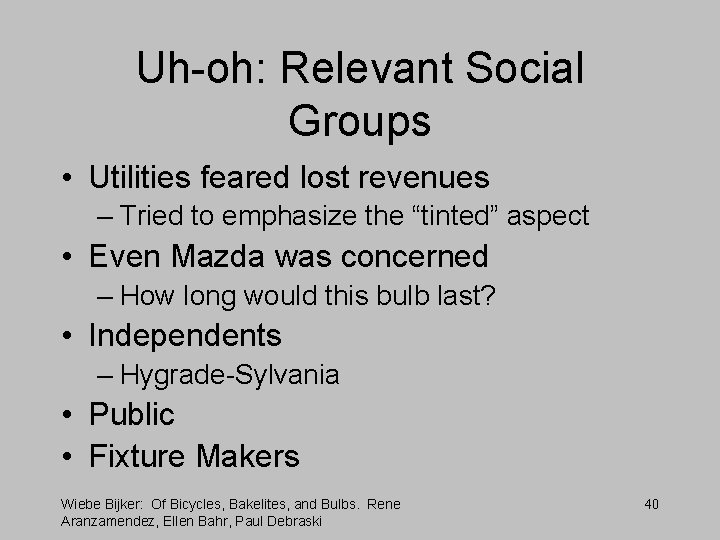 Uh-oh: Relevant Social Groups • Utilities feared lost revenues – Tried to emphasize the