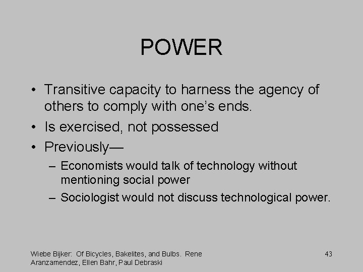 POWER • Transitive capacity to harness the agency of others to comply with one’s