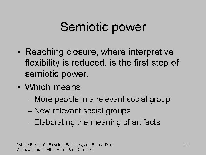Semiotic power • Reaching closure, where interpretive flexibility is reduced, is the first step