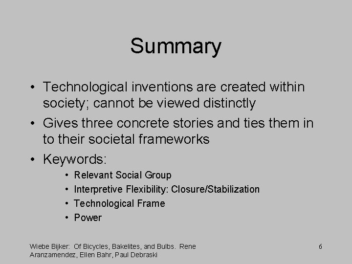 Summary • Technological inventions are created within society; cannot be viewed distinctly • Gives