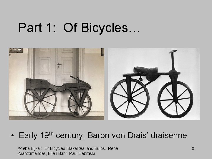 Part 1: Of Bicycles… • Early 19 th century, Baron von Drais’ draisenne Wiebe