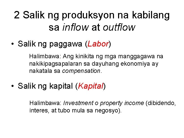2 Salik ng produksyon na kabilang sa inflow at outflow • Salik ng paggawa