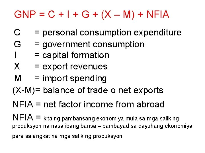 GNP = C + I + G + (X – M) + NFIA C