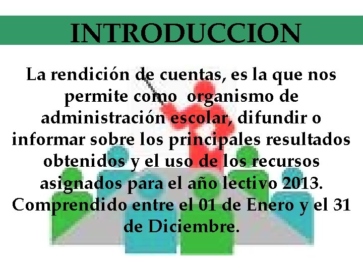 INTRODUCCION La rendición de cuentas, es la que nos permite como organismo de administración