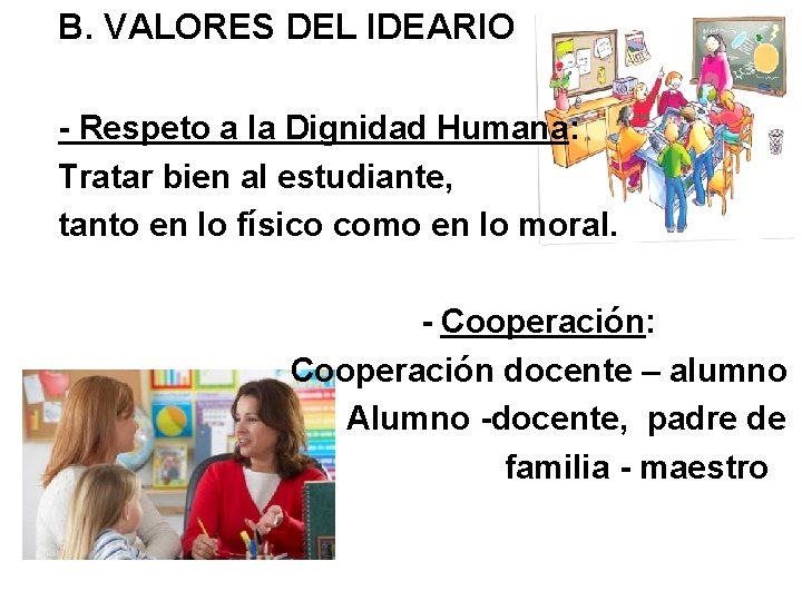 B. VALORES DEL IDEARIO - Respeto a la Dignidad Humana: Tratar bien al estudiante,