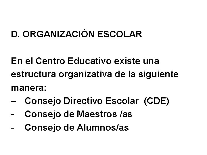 D. ORGANIZACIÓN ESCOLAR En el Centro Educativo existe una estructura organizativa de la siguiente