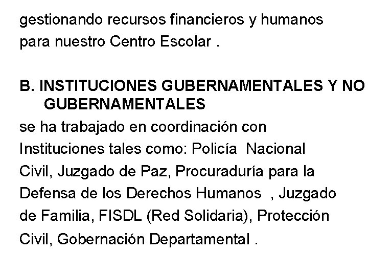 gestionando recursos financieros y humanos para nuestro Centro Escolar. B. INSTITUCIONES GUBERNAMENTALES Y NO