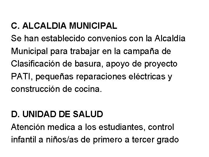 C. ALCALDIA MUNICIPAL Se han establecido convenios con la Alcaldía Municipal para trabajar en