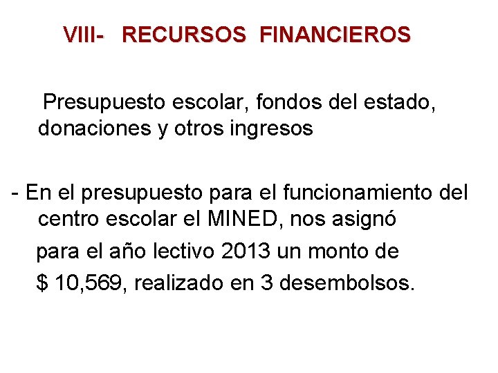 VIII- RECURSOS FINANCIEROS Presupuesto escolar, fondos del estado, donaciones y otros ingresos - En