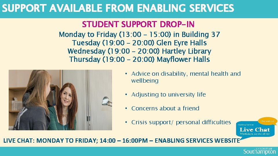 SUPPORT AVAILABLE FROM ENABLING SERVICES STUDENT SUPPORT DROP-IN Monday to Friday (13: 00 –
