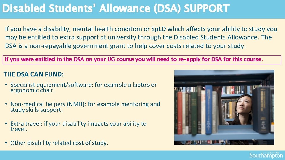 Disabled Students’ Allowance (DSA) SUPPORT If you have a disability, mental health condition or