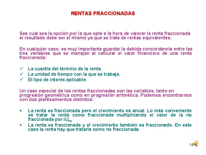 RENTAS FRACCIONADAS Sea cual sea la opción por la que opte a la hora