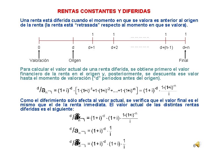 RENTAS CONSTANTES Y DIFERIDAS Una renta está diferida cuando el momento en que se