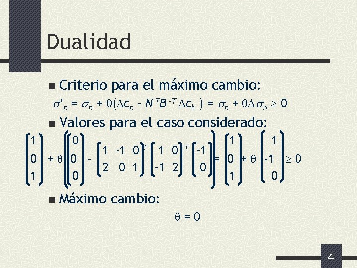 Dualidad n Criterio para el máximo cambio: ’n = n + ( cn -