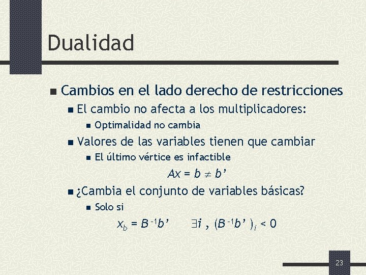 Dualidad n Cambios en el lado derecho de restricciones n El cambio no afecta