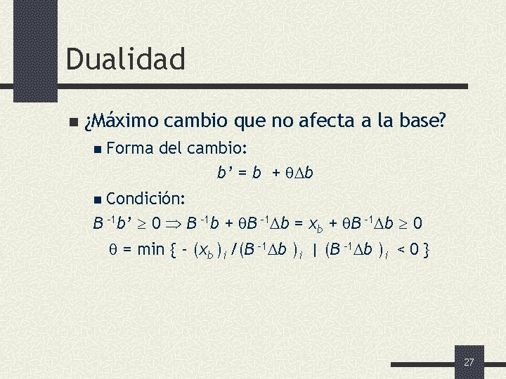 Dualidad n ¿Máximo cambio que no afecta a la base? n Forma del cambio: