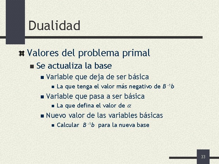 Dualidad Valores del problema primal n Se actualiza la base n Variable n La