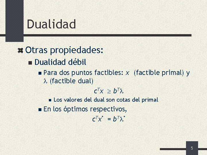 Dualidad Otras propiedades: n Dualidad débil n Para dos puntos factibles: x (factible primal)