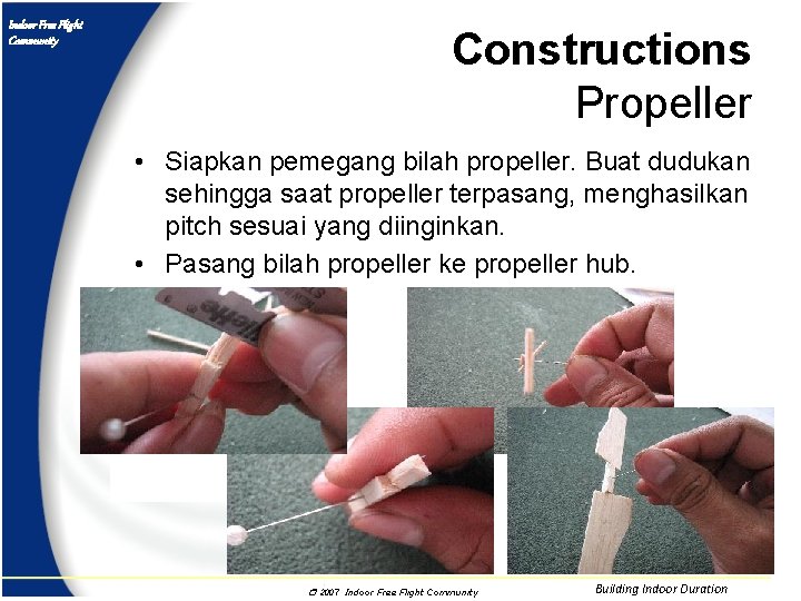 Indoor Free Flight Community Constructions Propeller • Siapkan pemegang bilah propeller. Buat dudukan sehingga