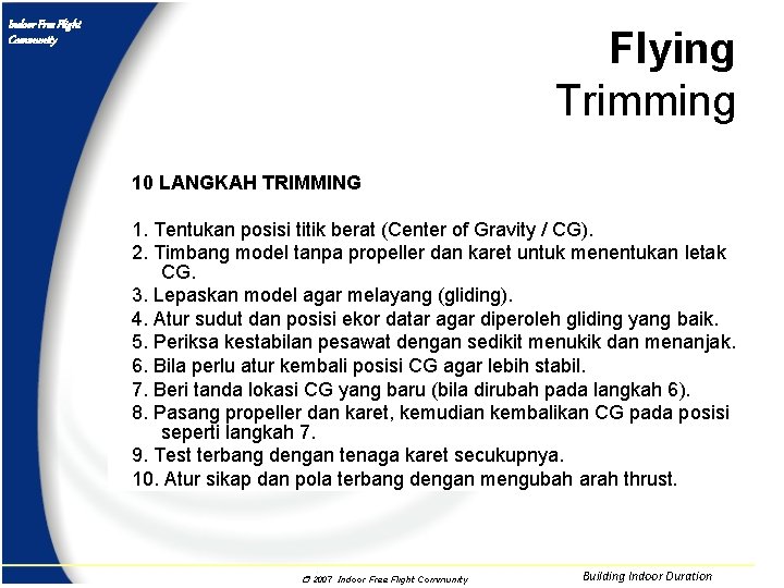 Indoor Free Flight Community Flying Trimming 10 LANGKAH TRIMMING 1. Tentukan posisi titik berat