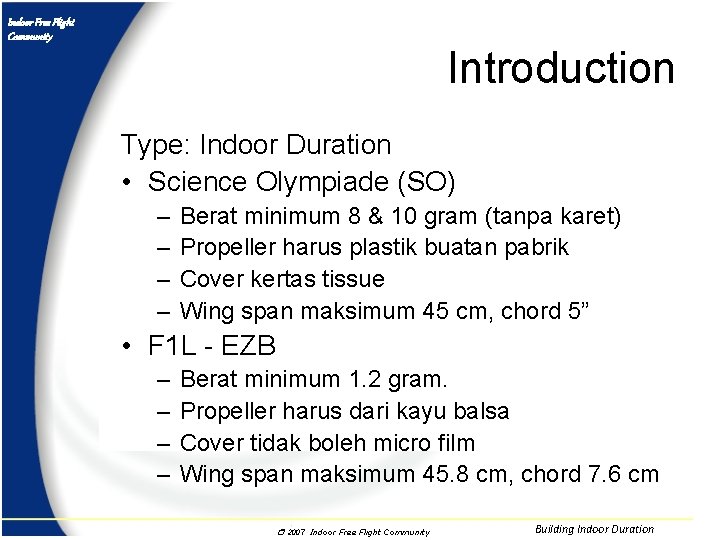 Indoor Free Flight Community Introduction Type: Indoor Duration • Science Olympiade (SO) – –