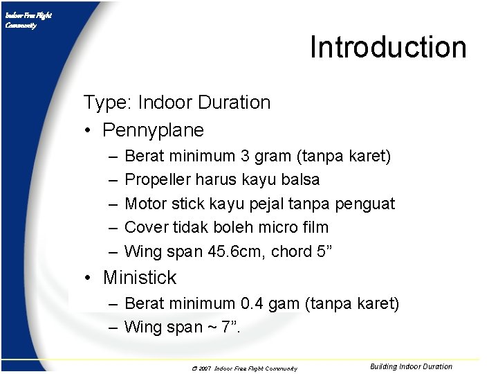 Indoor Free Flight Community Introduction Type: Indoor Duration • Pennyplane – – – Berat