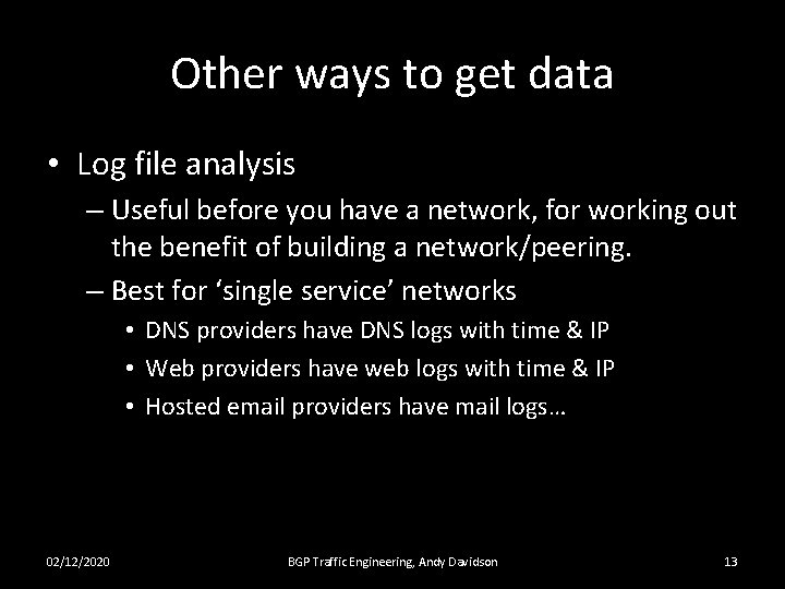 Other ways to get data • Log file analysis – Useful before you have