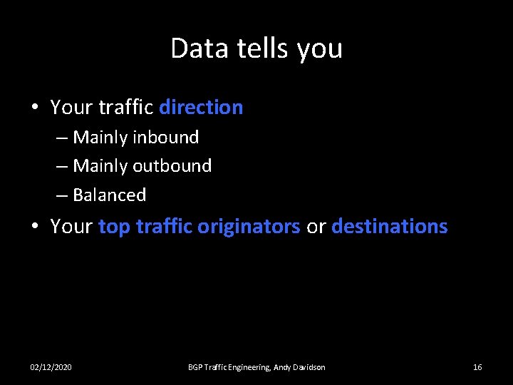 Data tells you • Your traffic direction – Mainly inbound – Mainly outbound –