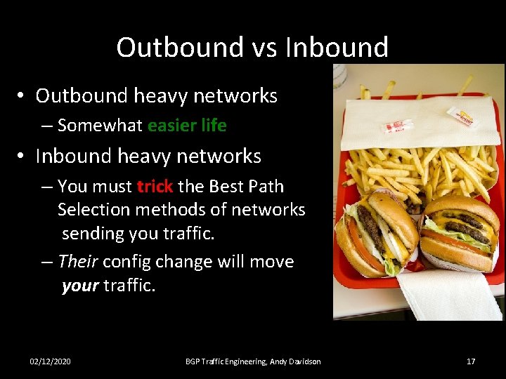 Outbound vs Inbound • Outbound heavy networks – Somewhat easier life • Inbound heavy
