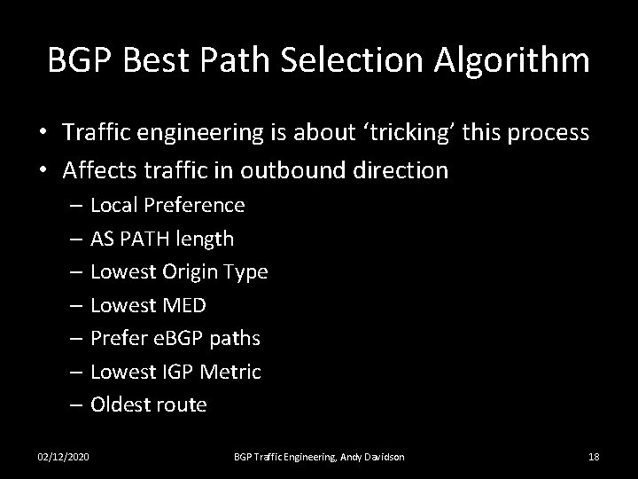 BGP Best Path Selection Algorithm • Traffic engineering is about ‘tricking’ this process •