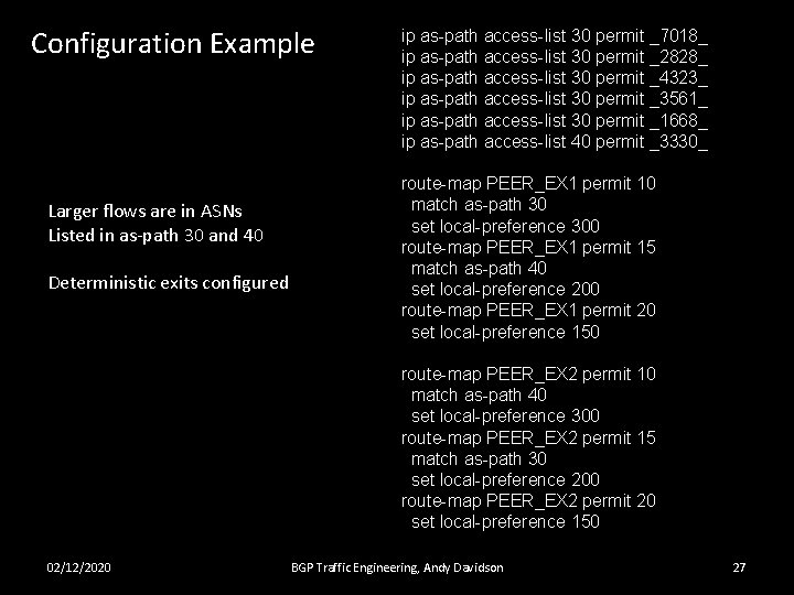 Configuration Example Larger flows are in ASNs Listed in as-path 30 and 40 Deterministic