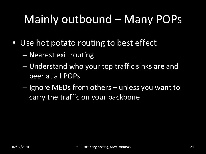 Mainly outbound – Many POPs • Use hot potato routing to best effect –