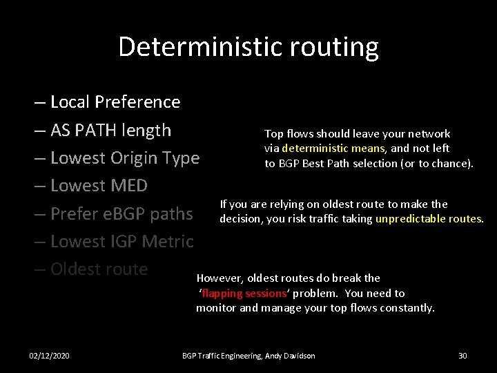 Deterministic routing – Local Preference – AS PATH length Top flows should leave your