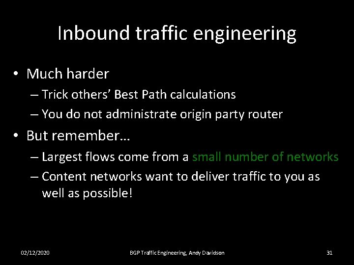 Inbound traffic engineering • Much harder – Trick others’ Best Path calculations – You