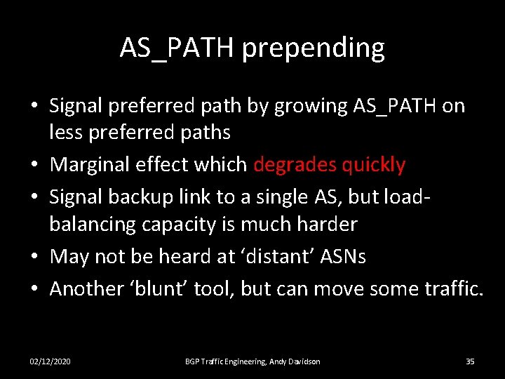 AS_PATH prepending • Signal preferred path by growing AS_PATH on less preferred paths •