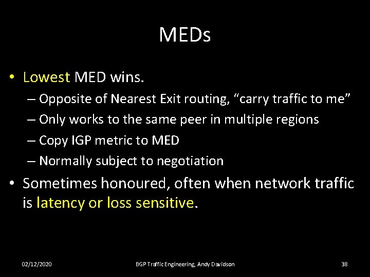 MEDs • Lowest MED wins. – Opposite of Nearest Exit routing, “carry traffic to